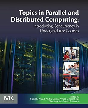 portada Topics in Parallel and Distributed Computing: Introducing Concurrency in Undergraduate Courses (en Inglés)