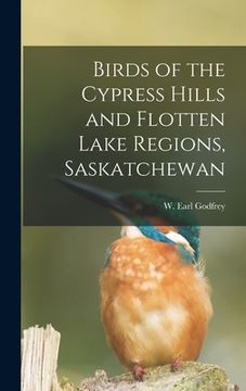 portada Birds of the Cypress Hills and Flotten Lake Regions, Saskatchewan (en Inglés)