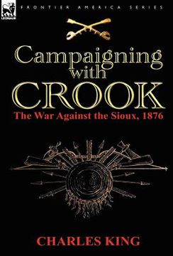 portada campaigning with crook: the war against the sioux, 1876 (en Inglés)