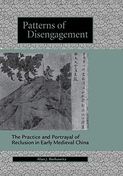 portada Patterns of Disengagement: The Practice and Portrayal of Reclusion in Early Medieval China (in English)