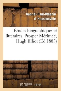 portada Études Biographiques Et Littéraires. Prosper Mérimée, Hugh Elliot (en Francés)