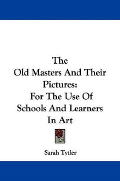 portada the old masters and their pictures: for the use of schools and learners in art (en Inglés)