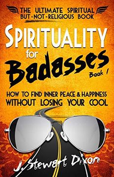 portada Spirituality for Badasses: How to Find Inner Peace and Happiness Without Losing Your Cool 