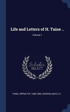 portada Life and Letters of H. Taine ..; Volume 1 (en Inglés)