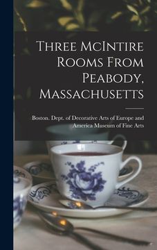 portada Three McIntire Rooms From Peabody, Massachusetts (en Inglés)