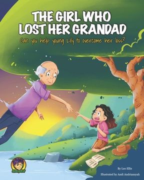 portada The Girl Who Lost Her Grandad: Can you help young Lily to overcome her loss? (en Inglés)