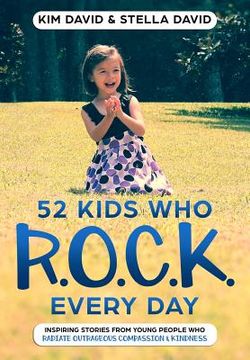 portada 52 Kids who R.O.C.K. Every Day: Inspiring stories from young people who Radiate Outrageous Compassion & Kindness