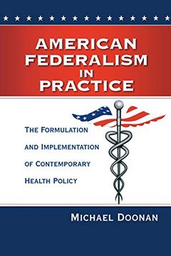portada American Federalism in Practice: The Formulation and Implementation of Contemporary Health Policy (en Inglés)