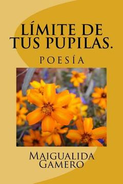 portada Límite de tus pupilas: Poesía