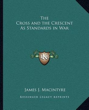 portada the cross and the crescent as standards in war (en Inglés)