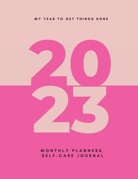 portada My Year To Get Things Done 2023: Monthly Planner & Self -Care Journal (en Inglés)