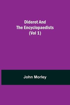 portada Diderot and the Encyclopaedists (Vol 1) (en Inglés)