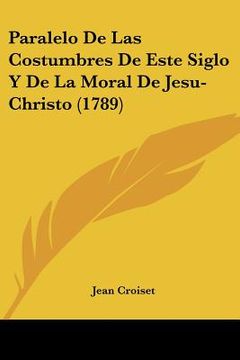 portada Paralelo de las Costumbres de Este Siglo y de la Moral de Jesu-Christo (1789)