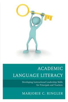 portada Academic Language Literacy: Developing Instructional Leadership Skills for Principals and Teachers (en Inglés)