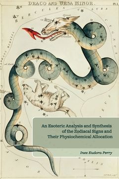 portada An Esoteric Analysis and Synthesis of the Zodiacal Signs and Their Physiochemical Allocation (en Inglés)