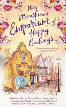 portada Miss Moonshine'S Emporium of Happy Endings: A Feel-Good Collection of Heartwarming Stories (Miss Moonshine'S Wonderful Emporium: A Series of Uplifting Anthologies) (en Inglés)