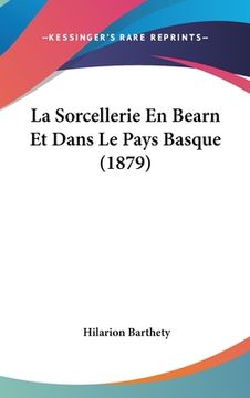 portada La Sorcellerie En Bearn Et Dans Le Pays Basque (1879) (en Francés)