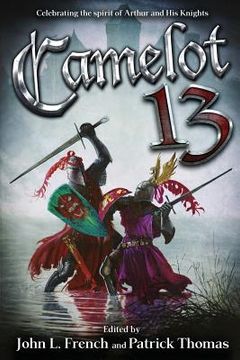 portada Camelot 13: Celebrating the Spirit of Arthur and His Knights (en Inglés)
