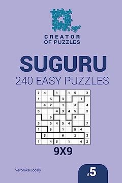 portada Creator of Puzzles - Suguru 240 Easy Puzzles 9x9 (Volume 5) (en Inglés)