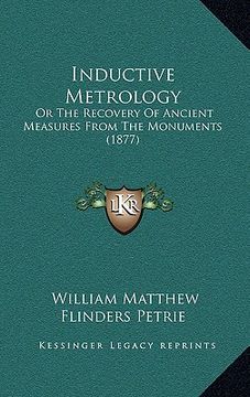 portada inductive metrology: or the recovery of ancient measures from the monuments (1877)
