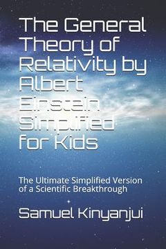 portada The General Theory of Relativity by Albert Einstein Simplified for Kids: The Ultimate Simplified Version of a Scientific Breakthrough (en Inglés)