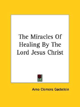 portada the miracles of healing by the lord jesus christ