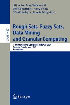 portada rough sets, fuzzy sets, data mining and granular computing: 11th international conference, rsfdgrc 2007, toronto, canada, may 14-16, 2007, proceedings