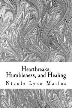 portada Heartbreaks, Humbleness, and Healing (en Inglés)