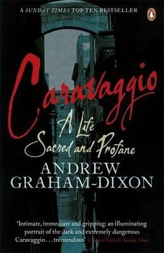 portada caravaggio: a life sacred and profane. andrew graham-dixon (en Inglés)