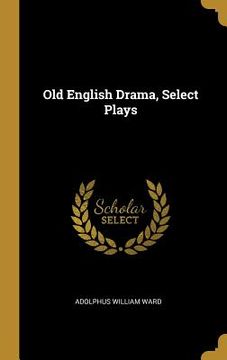 portada Old English Drama, Select Plays (en Inglés)