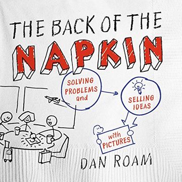 portada The Back of the Napkin: Solving Problems and Selling Ideas With Pictures 