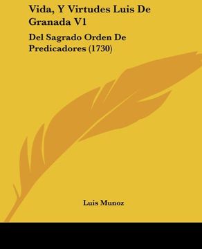 portada Vida, y Virtudes Luis de Granada v1: Del Sagrado Orden de Predicadores (1730)