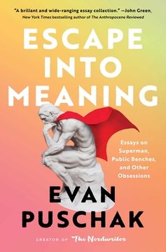 portada Escape Into Meaning: Essays on Superman, Public Benches, and Other Obsessions (in English)