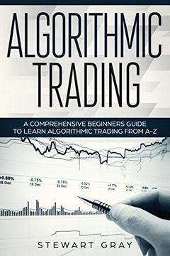 portada Algorithmic Trading: A Comprehensive Beginner’S Guide to Learn Algorithmic Training From A-Z: 1 (en Inglés)
