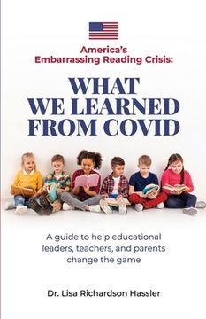 portada America's Embarrassing Reading Crisis: What We Learned from Covid: A guide to help educational leaders, teachers, and parents change the game (in English)