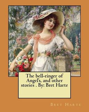 portada The bell-ringer of Angel's, and other stories . By: Bret Harte (in English)