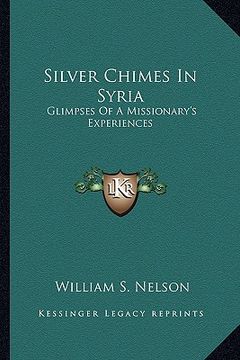 portada silver chimes in syria: glimpses of a missionary's experiences (in English)