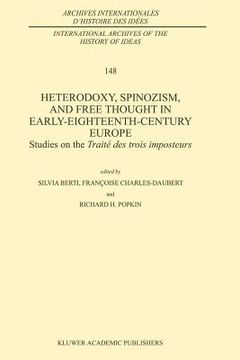 portada heterodoxy, spinozism, and free thought in early-eighteenth-century europe: studies on the traite des trois imposteurs (en Inglés)