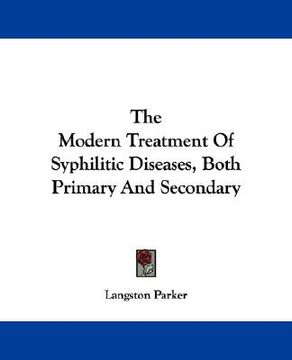 portada the modern treatment of syphilitic diseases, both primary and secondary (en Inglés)