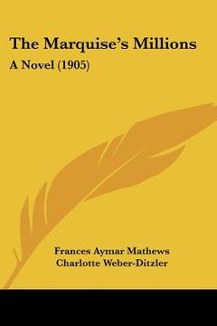 portada the marquise's millions: a novel (1905) (en Inglés)