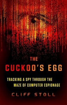 The Cuckoo's Egg: Tracking a Spy Through the Maze of Computer Espionage (en Inglés)