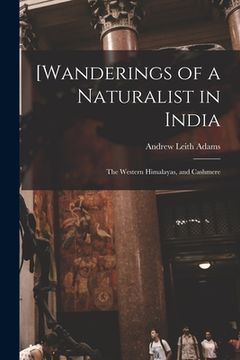 portada [Wanderings of a Naturalist in India: the Western Himalayas, and Cashmere (en Inglés)
