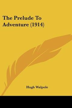 portada the prelude to adventure (1914) (in English)