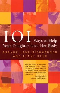 portada 101 Ways to Help Your Daughter Love Her Body (en Inglés)