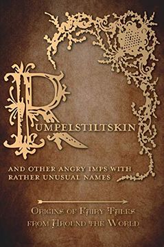 portada Rumpelstiltskin - and Other Angry Imps With Rather Unusual Names (Origins of Fairy Tales From Around the World) (in English)