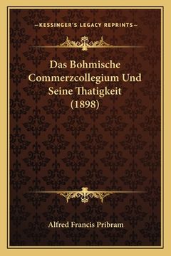 portada Das Bohmische Commerzcollegium Und Seine Thatigkeit (1898) (in German)