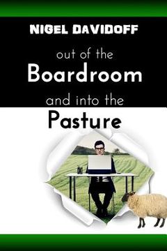 portada Out of the Boardroom and Into the Pasture: A Little Lesson About Leading with Love (en Inglés)