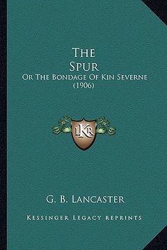 portada the spur: or the bondage of kin severne (1906) (en Inglés)
