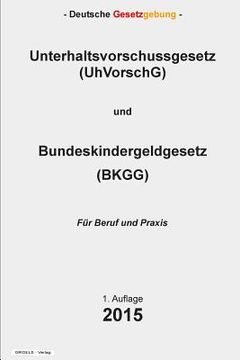 portada Unterhaltsvorschussgesetz (UhVorschG) und Bundeskindergeldgesetz (BKGG) (en Alemán)