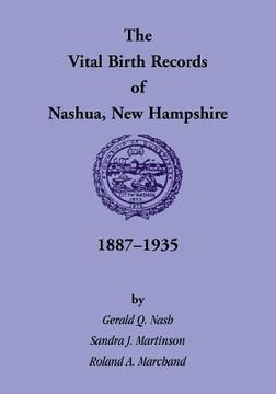 portada The Vital Birth Records of Nashua, New Hampshire, 1887-1935 (en Inglés)